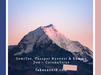 SemiTee, Cassper Nyovest & Kammu Dee – CoronaVirus Mp3 Download Fakaza