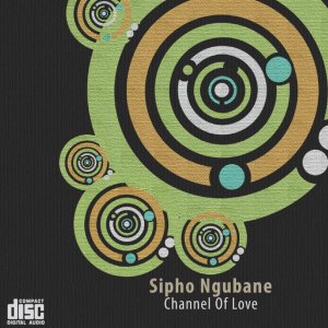 Album Sipho Ngubane Channel Of Love