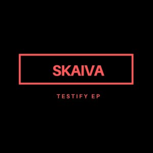 Download EP Zip Skaiva – Testify