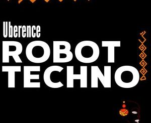 Download Mp3 Uberence SA – Robot Techno