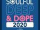 ALBUM: VA – Soulful Deep & Dope 2020 Fakaza