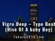 Vigro Deep – Type Beat (Rise Of A baby Boy) Mp3 Download Fakaza