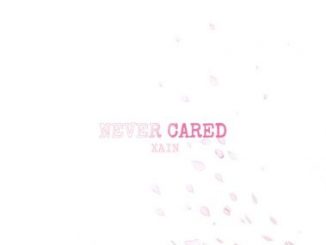 Download Mp3 XAIN – Never Cared