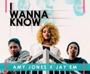 Download Mp3 Amy Jones & Jay Em – I Wanna Know