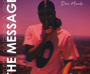 Download Mp3 Dan Mwale – The Message