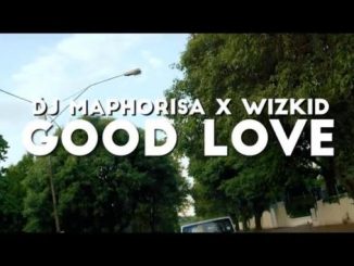 Download Mp3 Dj Maphorisa x Wizkid – Good Love