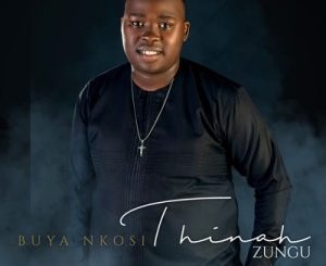 Download Album Zip Thinah Zungu – Buya Nkosi