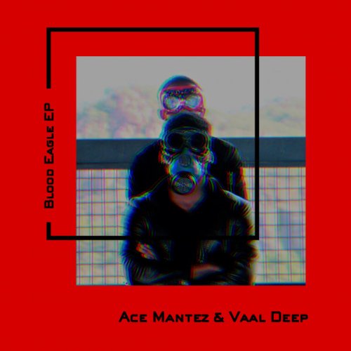 Download EP: Ace Mantez & Vaal Deep – Blood Eagle