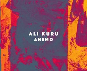 Download Mp3: Ali Kuru – Anemo