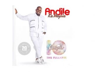 Andile Ka Majola – Chapter 10 (The Fullness) Album Fakaza 2020