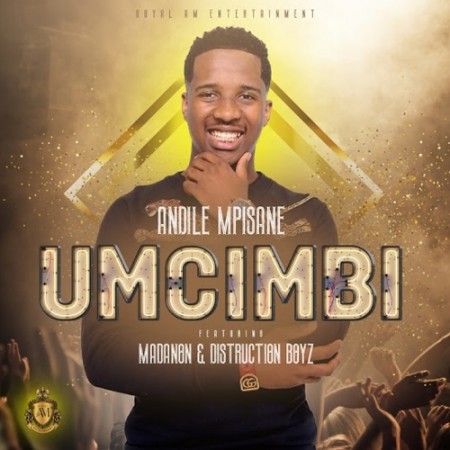 Download Mp3: Andile Mpisane – Umcimbi Ft. Madanon & Distruction Boyz