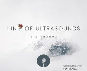 Download Ep: Big Thanda – King of Ultrasounds