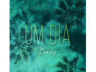 Ceezy – Um Dia (Kizomba) Mp3 Download