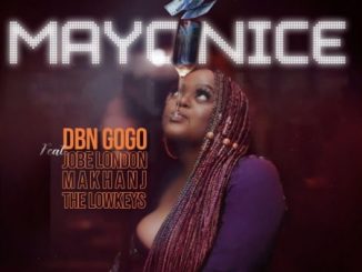 Download Mp3: DBN Gogo – Mayonice Ft. Jobe London, Makhanj & The LowKeys