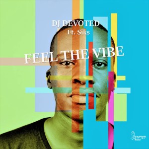 Download Mp3: DJ Devoted – Feel The Vibe Ft. Siks