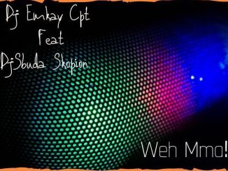 DJ Emkay Cpt & Legid G – Weh Mma!!! Ft. DJ Sbuda Skopion