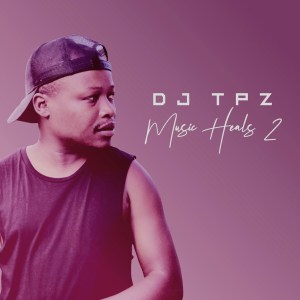 EP: DJ TPZ – Music Heals 2