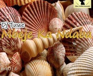 DJ Tuwe Mbeje Ka Ndaba Mp3 Download