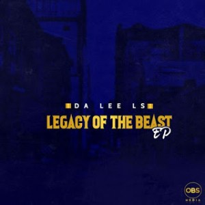 Download EP: Da Lee LS – Legacy Of The Beast