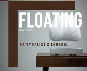 Download Mp3: Da Vynalist & Enosoul – Floating (Main Mix)