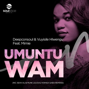 Download Zip: Deepconsoul, Vuyisile Hlwengu & Mimie – Umuntu Wam (Inc. Sean Ali & Munk Julious, N’Dinga Gaba Remix)
