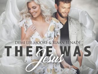 Download Mp3: Demi Lee Moore & Riaan Benade – There Was Jesus