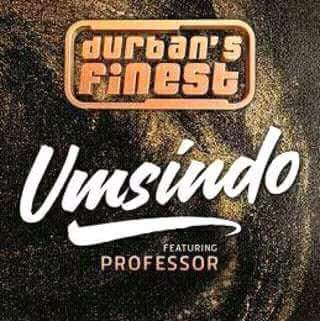 Download Mp3: Durban’s Finest – Umsindo Ft. Professor