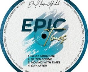 EP: De Khoisan Afrikah – Epic Times