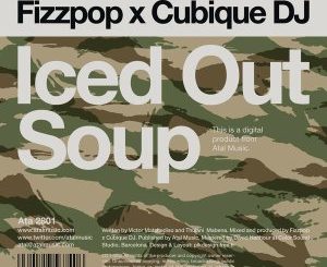 Download Mp3: Fizzpop & Cubique DJ – Iced Out Soup (Original Mix)