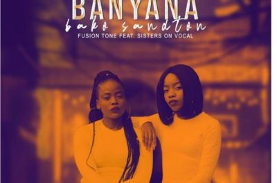 Fusion Tone – Banyana Bako Sandton Ft. Sisters On Vocal