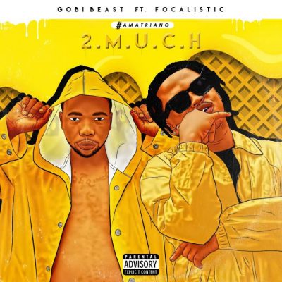 Download Mp3: Gobi Beast – 2 Much Ft. Focalistic