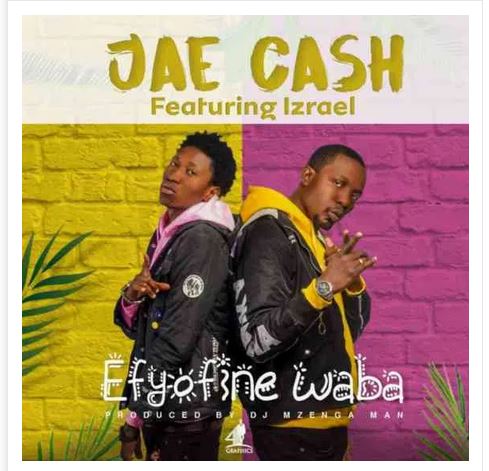 Jae Cash Ft. Izrael – Efyofine Waba Mp3 Download
