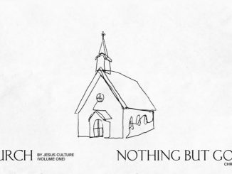 Jesus Culture – Nothing But Good Ft. Chris Quilala Mp3 Download