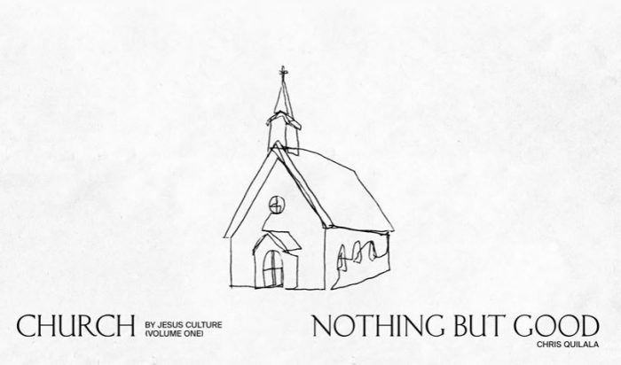 Jesus Culture – Nothing But Good Ft. Chris Quilala Mp3 Download
