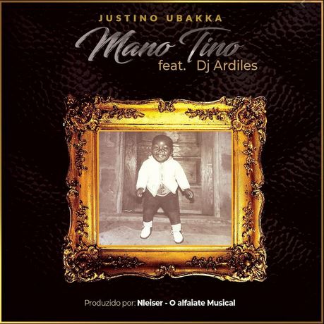 Justino Ubakka - Mano Tino Ft. DJ Ardiles