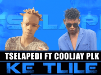Download Mp3: Ke Rile – Tselapedi Ft. Cooljay Plk