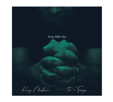 King Mshivo & P Tempo – Pray With Me Mp3 Download Fakaza