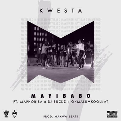 Download Mp3: Kwesta – Mayibabo Ft. Maphorisa, DJ Buckz & Okmalumkoolkat