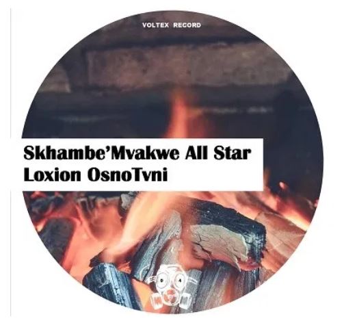 Loxion OsnoTvni – Skhambe’Mvakwe All Star Mp3 Download