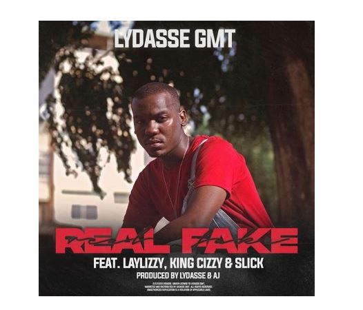 Lydasse GMT – Real Fake Ft. Laylizzy, King Cizzy & Slick KiD