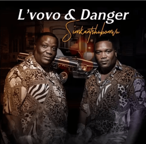 Download Mp3: L’vovo & Danger – Simkantshubomvu