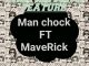 Download Mp3: Man Chock – Praying 4 A Feature Ft. MaveRick