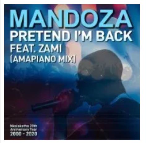 Mandoza – Pretend I’m Back Ft. Zami (Amapiano Mix)