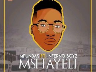 Download Mp3: Mfundas – Mshayeli Ft. Inferno Boyz