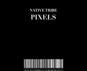 Native Tribe – Pixels (Main Mix)