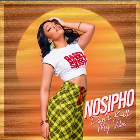 Download Mp3: Nosipho – Don’t Kill My Vibe