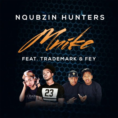 Download Mp3 Nqubzin Hunters – Mnike Ft. Fey & Trademark