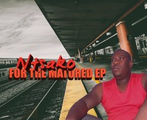 EP: Ntsako – For The Matured