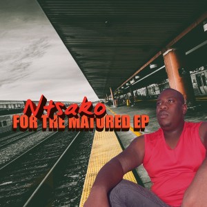EP: Ntsako – For The Matured