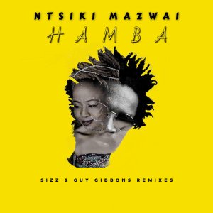 Download EP: Ntsiki Mazwai – Hamba (Sizz & Guy Gibbons Remix)